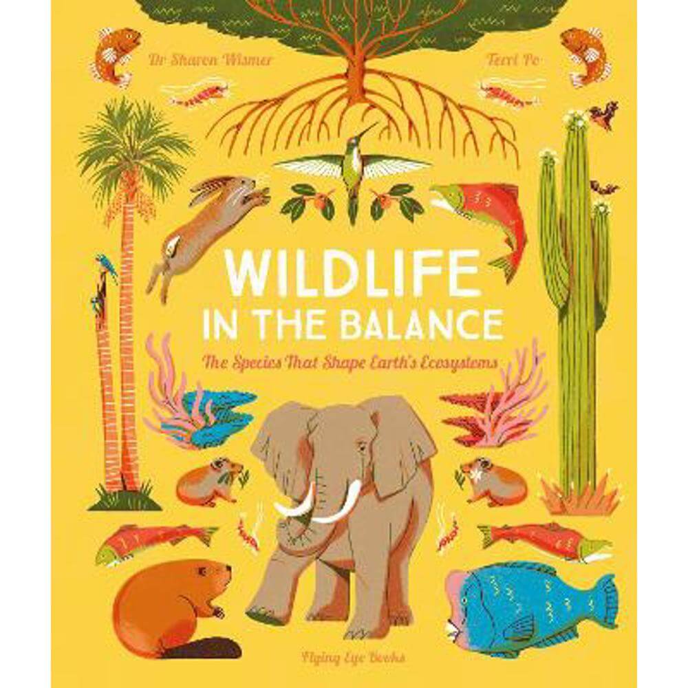 Wildlife in the Balance: The Species that Shape Earth's Ecosystems (Hardback) - Sharon Wismer